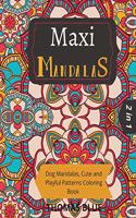 Maxi Mandalas: 2 in 1: Dog Mandalas, Cute and Playful Patterns Coloring Book
