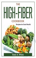 The High-Fiber Cookbook