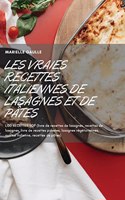 Les Vraies Recettes Italiennes de Lasagnes Et de Pâtes