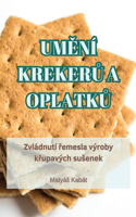 Um&#282;ní Kreker&#366; A Oplatk&#366;