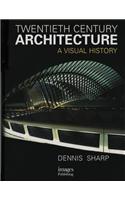 Twentieth Century Architecture: A Visual History: A Visual History