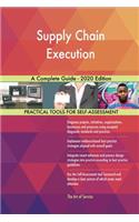 Supply Chain Execution A Complete Guide - 2020 Edition