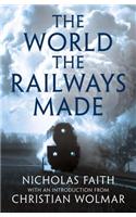 World the Railways Made