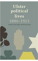 Ulster Political Lives, 1886-1921