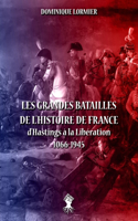 Les grandes batailles de l'histoire de France: d'Hastings à la Libération 1066-1945