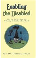 Enabling the Disabled: How You Can Do a Better Job Welcoming the Disabled to Your Church