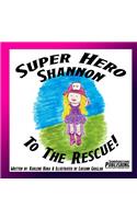 Super Hero Shannon To The Rescue