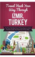 Travel Hack Your Way Through Izmir, Turkey: Fly Free, Get Best Room Prices, Save on Auto Rentals & Get the Most Out of Your Stay