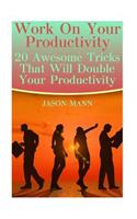 Work On Your Productivity