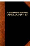 Ben Franklin Quote Journal Constant Dropping Stones Vintage Style: (Notebook, Diary, Blank Book)(Famous Quotes Journals Notebooks Diaries)