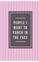 People I Want To Punch In The Face (Notebook, 100 Lined Pages)