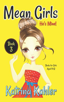 Mean Girls - Book 3: He's Mine: Books for Girls aged 9-12(3 Mean Girls)