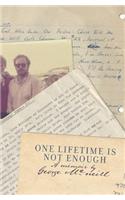 One Lifetime Is Not Enough
