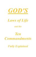 God's Laws of Life and the Ten Commandments Fully Explained