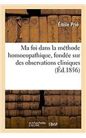 Ma Foi Dans La Méthode Homoeopathique, Fondée Sur Des Observations Cliniques