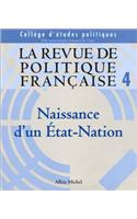 Revue de Politique Francaise N 4 - Naissance D'Un Etat-Nation (La)