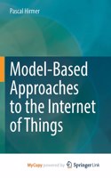 Model-Based Approaches to the Internet of Things