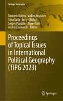 Proceedings of Topical Issues in International Political Geography (Tipg 2023)