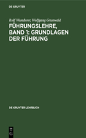 Führungslehre, Band 1: Grundlagen Der Führung