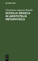 Scholia Graeca in Aristotelis Metaphysica