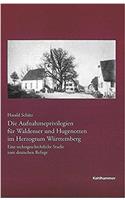 Die Aufnahmeprivilegien Fur Waldenser Und Hugenotten Im Herzogtum Wurttemberg