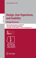 Design, User Experience, and Usability: Design Discourse: 4th International Conference, Duxu 2015, Held as Part of Hci International 2015, Los Angeles, Ca, Usa, August 2-7, 2015, Proceedings, Part I