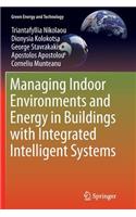 Managing Indoor Environments and Energy in Buildings with Integrated Intelligent Systems