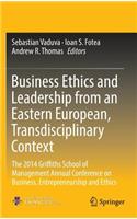 Business Ethics and Leadership from an Eastern European, Transdisciplinary Context