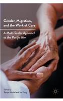 Gender, Migration, and the Work of Care