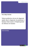 Valeurs prédictives du test de diagnostic rapide dans le diagnostic du paludisme à Kamina. Etude menée à l'hôpital général de référence de Kamina