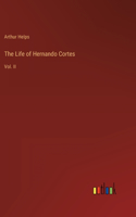 The Life of Hernando Cortes: Vol. II