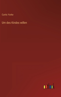 Um des Kindes willen