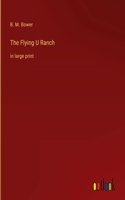 Flying U Ranch: in large print