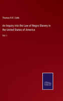 Inquiry into the Law of Negro Slavery in the United States of America