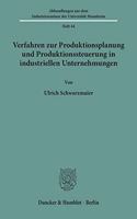 Verfahren Zur Produktionsplanung Und Produktionssteuerung in Industriellen Unternehmungen