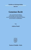 Gemeines Recht: Eine Systematische Einordnung Der Rechtsfigur Und Ihrer Funktion Sowie Die Bestimmung Der Inhaltlichen Probleme Aus Der Sicht Des 18. Jahrhunderts