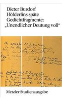 Hölderlins Späte Gedichtfragmente: Unendlicher Deutung Voll