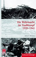 Die Wehrmacht Im Stadtkampf 1939 - 1942