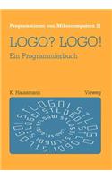 Logo? Logo!: Ein Programmierbuch(Programmieren Von Mikrocomputern)