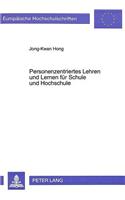 Personenzentriertes Lehren und Lernen fuer Schule und Hochschule