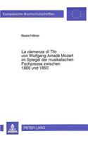 La «clemenza di Tito» von Wolfgang Amade Mozart im Spiegel der musikalischen Fachpresse zwischen 1800 und 1850