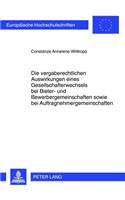 Die Vergaberechtlichen Auswirkungen Eines Gesellschafterwechsels Bei Bieter- Und Bewerbergemeinschaften Sowie Bei Auftragnehmergemeinschaften