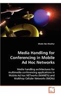 Media Handling for Conferencing in Mobile Ad Hoc Networks