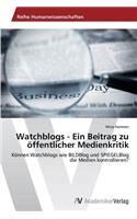 Watchblogs - Ein Beitrag zu öffentlicher Medienkritik: (German)