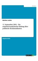 11. September 2001 - Ein empirisch-analytischer Beitrag über politische Kommunikation