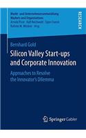 Silicon Valley Start&#8208;ups and Corporate Innovation: Approaches to Resolve the Innovator's Dilemma