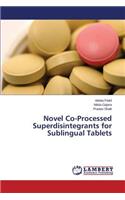 Novel Co-Processed Superdisintegrants for Sublingual Tablets