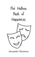 The Hollow Mask of Happiness