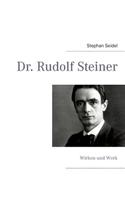 Dr. Rudolf Steiner: Wirken und Werk(German)