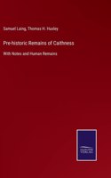 Pre-historic Remains of Caithness